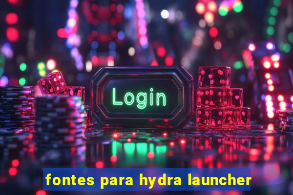 fontes para hydra launcher